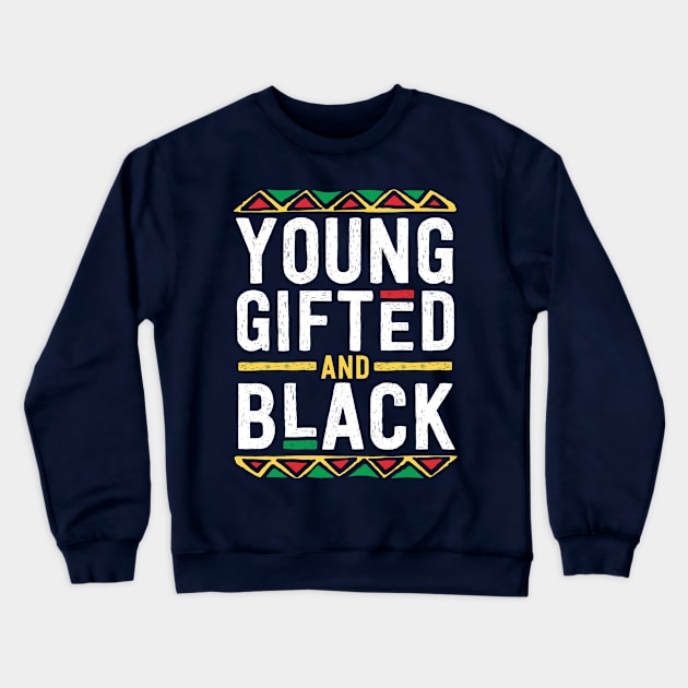 Young Gifted And Black T Shirt For Men Boys African Tribal Crewneck Sweatshirt by 14thFloorApparel